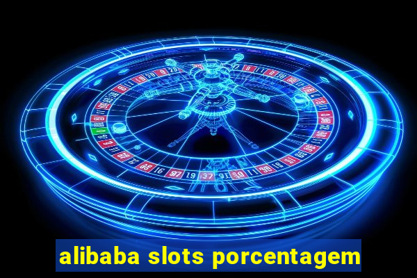 alibaba slots porcentagem